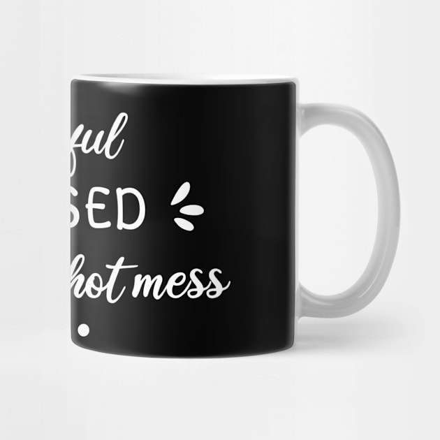 Thankful blessed but still a hot mess busy mom gift idea by CuTeGirL21